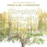 Simplicity, Spirituality, Service, Bruce G. Epperly