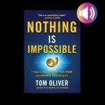 Nothing Is Impossible 7 Steps to Rea..., Tom Oliver