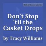 Dont Stop til the Casket Drops, Tracy Williams