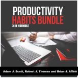 Productivity Habits Bundle: 3 in 1 Bundle, Habit Stacking, Productivity, Procrastination, Adam J. Scott