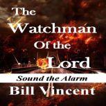 The Watchman Of the Lord (Book 1), Bill Vincent