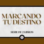 Marcando tu Destino Serie de 2 Libro..., LIBROTEKA