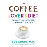 The Coffee Lovers Diet, Dr. Bob Arnot
