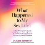 What Happened to My Sex Life?, Kate Balestrieri