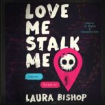 Love Me Stalk Me, Laura Bishop