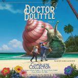 Doctor Dolittle The Complete Collection, Vol. 1 The Voyages of Doctor Dolittle; The Story of Doctor Dolittle; Doctor Dolittle's Post Office, Hugh Lofting