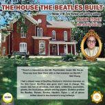 The House the Beatles Built  A Memoi..., Brandon Stickney