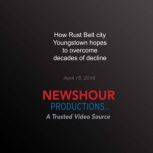 How Rust Belt City Youngstown Hopes t..., PBS NewsHour
