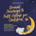 Dream Journeys to Fall Asleep for Chi..., Maria Neumann