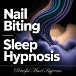 Nail Biting Sleep Hypnosis, Peaceful Mind Hypnosis