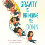 Gravity Is Bringing Me Down, Wendelin Van Draanen