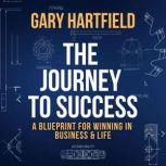 The Journey to Success, Gary Hartfield