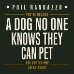 Youve Become a Dog No One Knows They..., Phil Randazzo