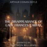 The Disappearance of Lady Frances Car..., Arthur Conan Doyle