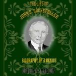 The Life of John D. Rockefeller Biog..., Orison S. Marden