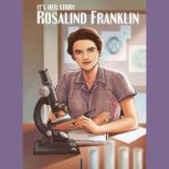 Its Her Story Rosalind Franklin, Karen de Seve