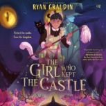 The Girl Who Kept the Castle, Ryan Graudin