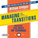 Managing Transitions, 2nd Edition Making the Most of Change, William Bridges