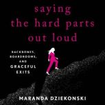 Saying the Hard Parts Out Loud, Maranda Dziekonski