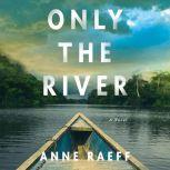 Only the River, Anne Raeff