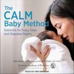 The CALM Baby Method Solutions for Fussy Days and Sleepless Nights: First Edition, MF Fishbein
