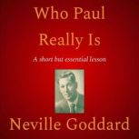 Who Paul Really Is, Neville Goddard