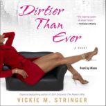 Dirtier Than Ever, Vickie M. Stringer