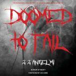 Doomed to Fail The Incredibly Loud History of Doom, Sludge, and Post-metal, J.J. Anselmi