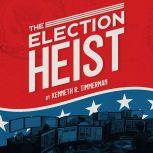 The Election Heist, Kenneth R. Timmerman