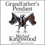 Grandfathers Pendant, Michael Kingswood