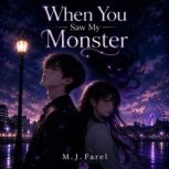 When You Saw My Monster, M. J. Farel