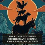 The Complete Grimm Brothers and Germa..., Jacob Grimm