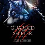 Guarded by the Shifter Volume One, Kate Rudolph