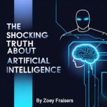 The Shocking Truth about Artificial I..., Zoey Fraisers
