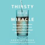 Thirsty for a Miracle, Greg Allgood