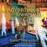 Adventures of a Dwergish Girl, Daniel Pinkwater