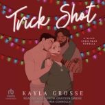 Trick Shot, Kayla Grosse