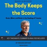 Summary The Body Keeps the Score, Brooks Bryant