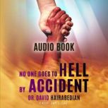 No One Goes to Hell by Accident, Dr. David C. Hairabedian