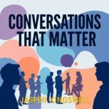 Conversations That Matter Speak Bold..., Jasper Kingswell