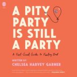 A Pity Party Is Still a Party, Chelsea Harvey Garner
