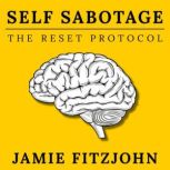 SelfSabotage The Reset Protocol, Jamie Fitzjohn