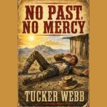 No Past No Mercy, Tucker Webb