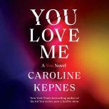 You Love Me A You Novel, Caroline Kepnes