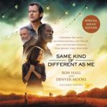 Same Kind of Different As Me Movie Edition A Modern-Day Slave, an International Art Dealer, and the Unlikely Woman Who Bound Them Together, Ron Hall