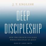 Deep Discipleship, J.T. English
