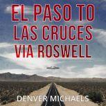 El Paso to Las Cruces via Roswell, Denver Michaels