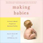 Making Babies A Proven 3-Month Program for Maximum Fertility, Sami S. David