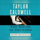 Sound of Thunder, The The Great Novel of a Man Enslaved by Passion and Cursed by His Own Success, Taylor Caldwell