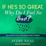 If Hes So Great, Why Do I Feel So Ba..., Avery Neal